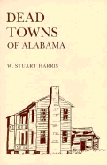 Dead Towns of Alabama - Harris, W Stuart