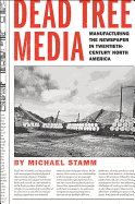Dead Tree Media: Manufacturing the Newspaper in Twentieth-Century North America