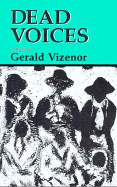 Dead Voices: Natural Agonies in the New World - Vizenor, Gerald Robert