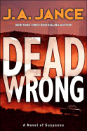 Dead Wrong: A Novel of Suspense - Jance, J A