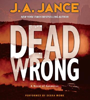Dead Wrong - Jance, J A, and Monk, Debra (Read by)