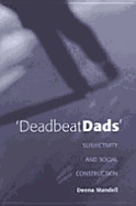 Deadbeat Dads: Subjectivity and Social Construction