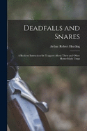 Deadfalls and Snares; a Book on Instruction for Trappers About These and Other Home-made Traps