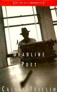 Deadline Poet, Or, My Life as a Doggerelist: Or, My Life as a Doggerelist