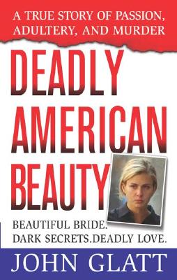 Deadly American Beauty - Glatt, John