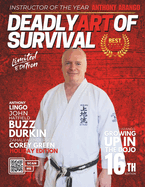 Deadly Art of Survival Magazine 16th Edition: Featuring Buzz Durkin: The #1 Martial Arts Magazine Worldwide MMA, Traditional Karate, Kung Fu, Goju-Ryu, and More
