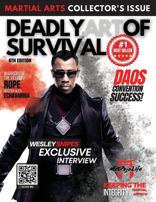 Deadly Art of Survival Magazine 6th Edition: Collector's Series #1 Martial Arts Magazine Worldwide: MMA, Traditional Karate, Kung Fu, Goju-Ryu, and More Paperback - Ingram, Nathan, and Ingram, Jacob, and Ingram, Chasity