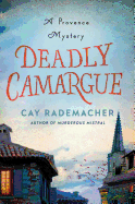 Deadly Camargue: A Provence Mystery