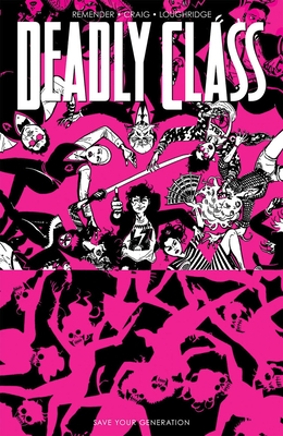 Deadly Class, Volume 10: Save Your Generation - Remender, Rick, and Craig, Wes, and Wordie, Jason