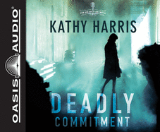 Deadly Commitment (Library Edition): A Novel Volume 1