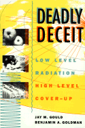 Deadly Deceit: Low-Level Radiation, High-Level Cover-Up