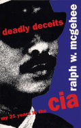 Deadly Deceits: My 25 Years in the CIA - McGehee, Ralph W