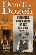 Deadly Dozen: Forgotten Gunfighters of the Old West, Vol. 3