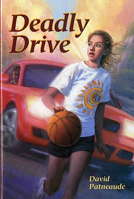 Deadly Drive - Patneaude, David