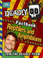 Deadly Factbook: Reptiles and Amphibians: Book 3