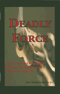 Deadly Force: Constitutional Standards, Federal Guidelines and Officer Standards