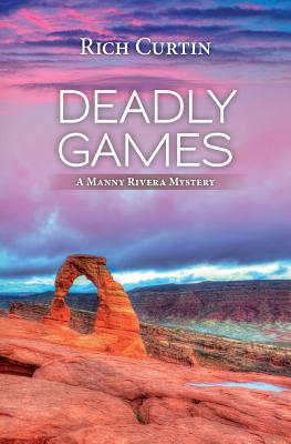 Deadly Games: A Manny Rivera Mystery - Curtin, Rich