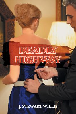 Deadly Highway - Willis, J Stewart