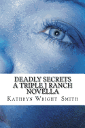Deadly Secrets a Triple J Ranch Novella