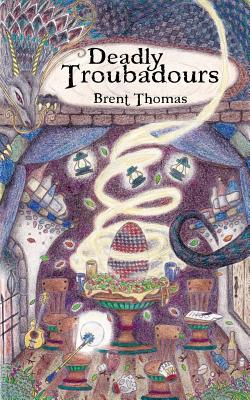 Deadly Troubadours - Thomas, Brent