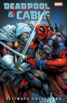 Deadpool & Cable Ultimate Collection, Book 3 - Nicieza, Fabian (Text by), and Slott, Dan (Text by), and Brown, Reilly (Illustrator)