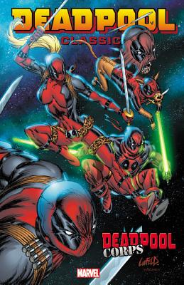 Deadpool Classic, Volume 12: Deadpool Corps - Marvel Comics (Text by)