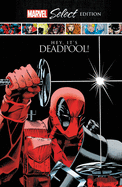 Deadpool: Hey, It's Deadpool! Marvel Select Edition