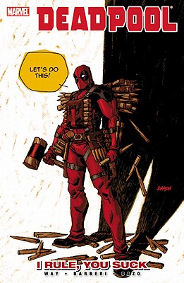 Deadpool - Volume 6: I Rule, You Suck - Way, Daniel (Text by)