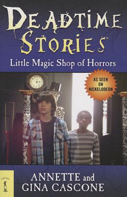 Deadtime Stories: Little Magic Shop of Horrors - Cascone, Annette, and Cascone, Gina