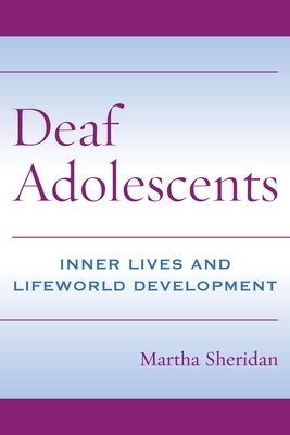 Deaf Adolescents: Inner Lives and Lifeworld Development - Sheridan, Martha