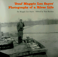 "Deaf Maggie Lee Sayre": Photographs of a River Life - Sayre, Maggie Lee, and Rankin, Tom (Editor)