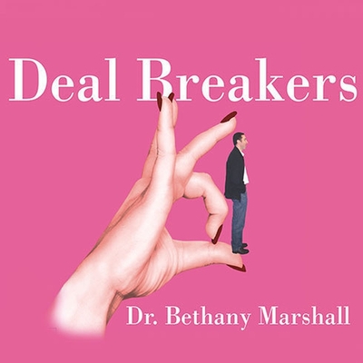 Deal Breakers: When to Work on a Relationship and When to Walk Away - Marshall, Bethany, Dr., and Raudman, Rene (Read by)