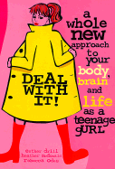 Deal with It!: A Whole New Approach to Your Body, Brain, and Life as a Gurl