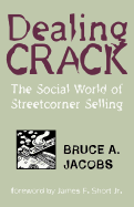 Dealing Crack: The Social World of Streetcorner Selling
