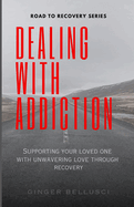 Dealing With Addiction: Supporting Your Loved One With Unwavering Love Through Recovery
