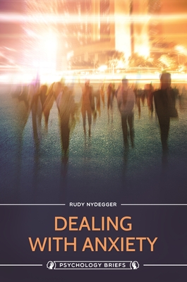 Dealing with Anxiety - Nydegger, Rudy