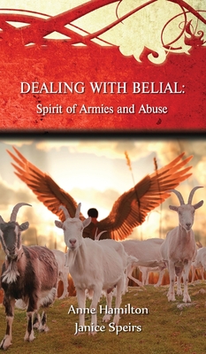 Dealing with Belial: Spirit of Armies and Abuse - Hamilton, Anne, and Speirs, Janice