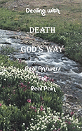 Dealing with Death God's Way: Real Answers for Real Pain