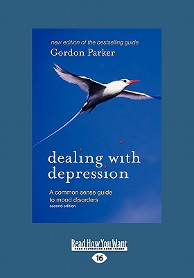 Dealing With Depression: A Common Sense Guide to Mood Disorders: 2nd Edition - Parker, Gordon