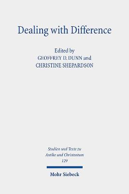 Dealing with Difference: Christian Patterns of Response to Religious Rivalry in Late Antiquity and Beyond - Dunn, Geoffrey D (Editor), and Shepardson, Christine (Editor)