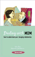 Dealing with Mom: How to Understand Your Changing Relationship