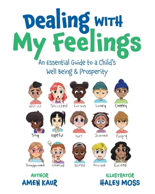 Dealing With My Feelings: An Essential Guide to a Child's Well Being & Prosperity - Kaur, Amen
