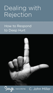 Dealing with Rejection: How to Respond to Deep Hurt