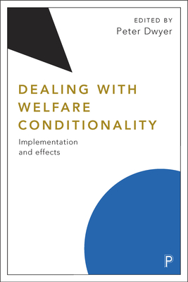 Dealing with Welfare Conditionality: Implementation and Effects - Dwyer, Peter (Editor)