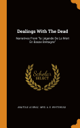 Dealings With The Dead: Narratives From la Lgende De La Mort En Basse Bretagne