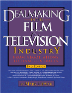 Dealmaking in the Film and Television Industry from Negotiations Through Final Contracts - Litwak, Mark