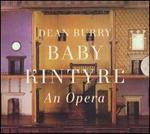 Dean Burry: Baby Kintyre - Amber Ghent (cello); Aya Miyagawa (violin); Benjamin Covey (vocals); Bethany Bergman (violin); Eileen Nash (vocals);...