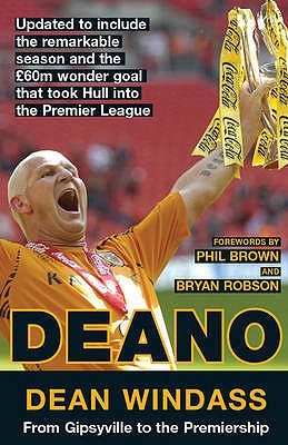 Deano: From Gipsyville to the Premiership - Windass, Dean, and Robson, Bryan (Foreword by)