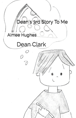 Dean's 3rd Story To Me: Dean Clark - Clark, Dean, and Hughes, Aimee