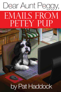 Dear Aunt Peggy,: Emails from Petey Pup